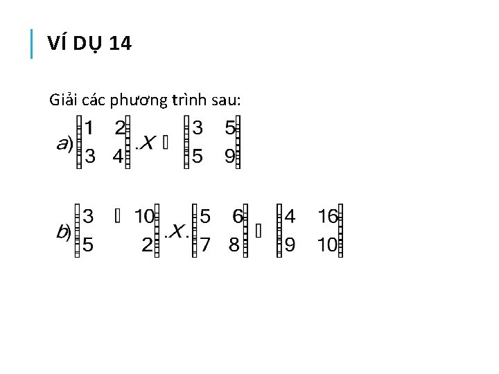 VÍ DỤ 14 Giải các phương trình sau: 