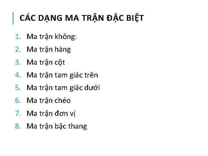 CÁC DẠNG MA TRẬN ĐẶC BIỆT 1. Ma trận không: 2. Ma trận hàng