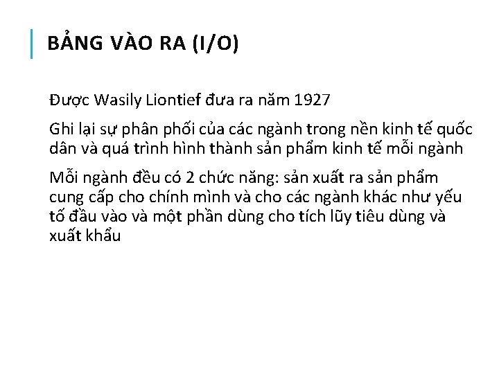 BẢNG VÀO RA (I/O) Được Wasily Liontief đưa ra năm 1927 Ghi lại sự
