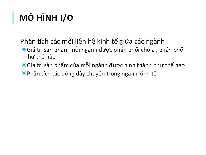 MÔ HÌNH I/O Phân tích các mối liên hệ kinh tế giữa các ngành