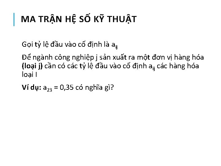 MA TRẬN HỆ SỐ KỸ THUẬT Gọi tỷ lệ đầu vào cố định là