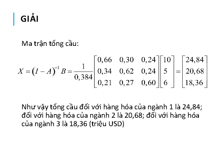 GIẢI Ma trận tổng cầu: Như vậy tổng cầu đối với hàng hóa của