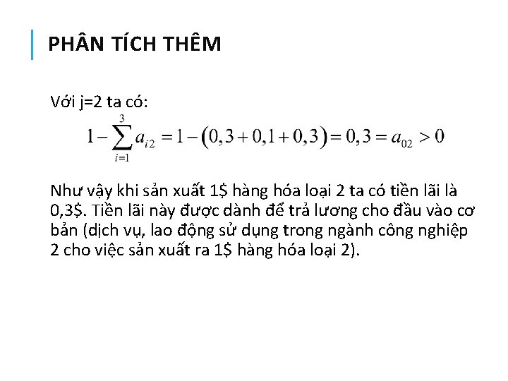 PH N TÍCH THÊM Với j=2 ta có: Như vậy khi sản xuất 1$