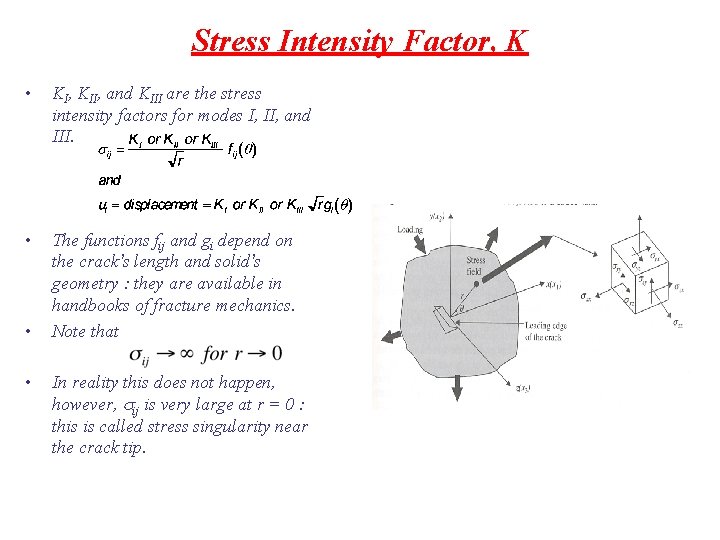 Stress Intensity Factor, K • KI, KII, and KIII are the stress intensity factors