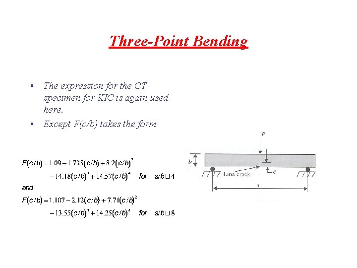 Three-Point Bending • The expression for the CT specimen for KIC is again used