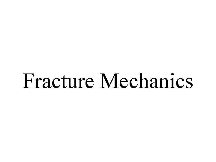 Fracture Mechanics 