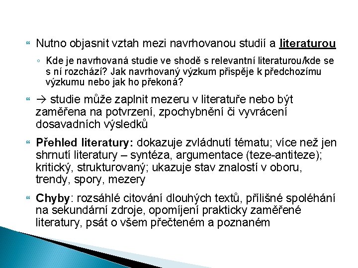  Nutno objasnit vztah mezi navrhovanou studií a literaturou ◦ Kde je navrhovaná studie