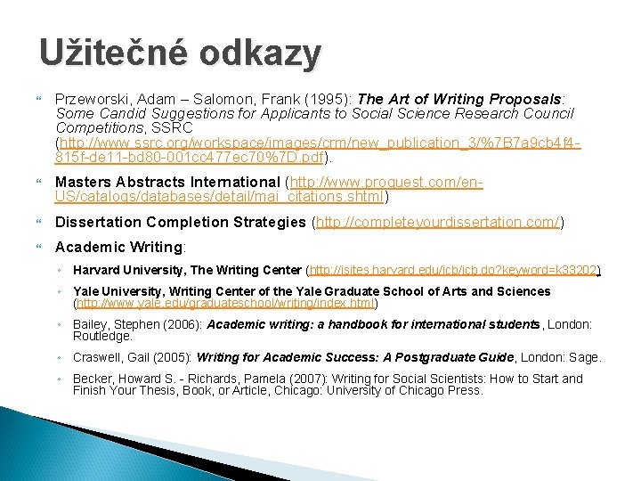 Užitečné odkazy Przeworski, Adam – Salomon, Frank (1995): The Art of Writing Proposals: Some