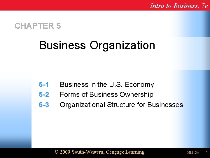Intro to Business, 7 e CHAPTER 5 Business Organization 5 -1 5 -2 5