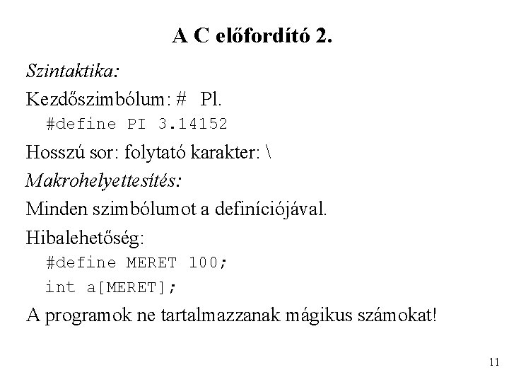 A C előfordító 2. Szintaktika: Kezdőszimbólum: # Pl. #define PI 3. 14152 Hosszú sor: