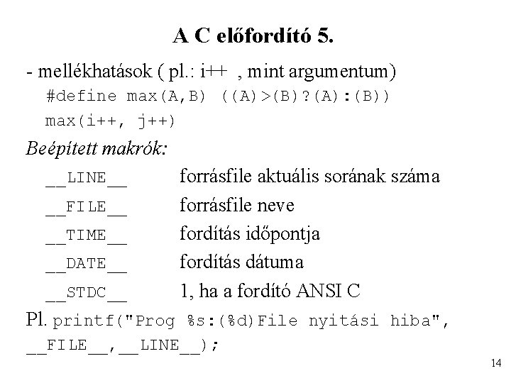 A C előfordító 5. - mellékhatások ( pl. : i++ , mint argumentum) #define