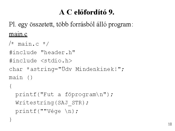 A C előfordító 9. Pl. egy összetett, több forrásból álló program: main. c /*