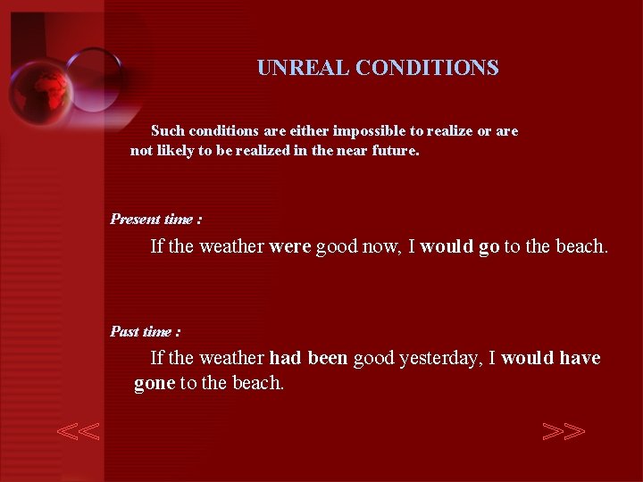 UNREAL CONDITIONS Such conditions are either impossible to realize or are not likely to