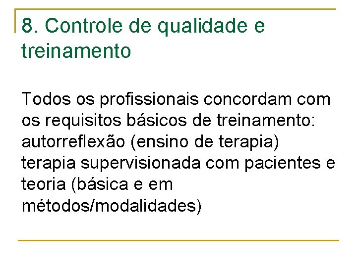 8. Controle de qualidade e treinamento Todos os profissionais concordam com os requisitos básicos