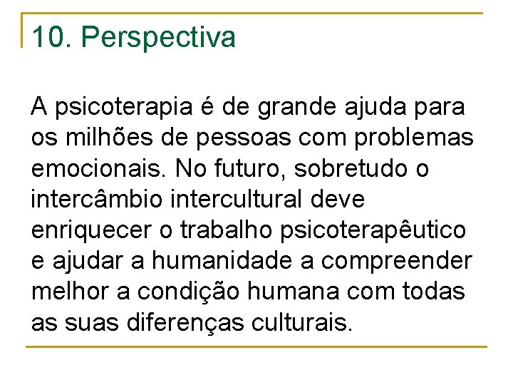 10. Perspectiva A psicoterapia é de grande ajuda para os milhões de pessoas com