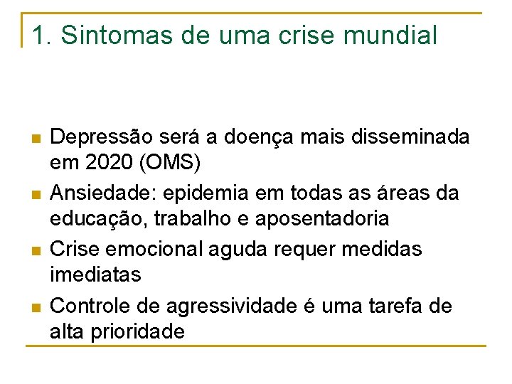 1. Sintomas de uma crise mundial n n Depressão será a doença mais disseminada