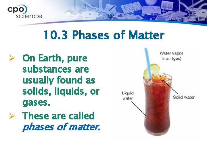 10. 3 Phases of Matter Ø On Earth, pure substances are usually found as