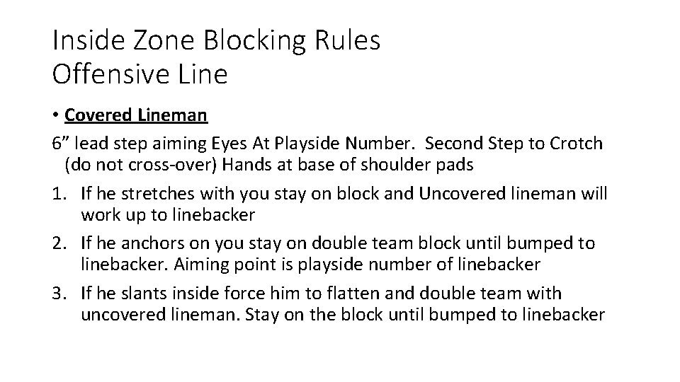 Inside Zone Blocking Rules Offensive Line • Covered Lineman 6” lead step aiming Eyes