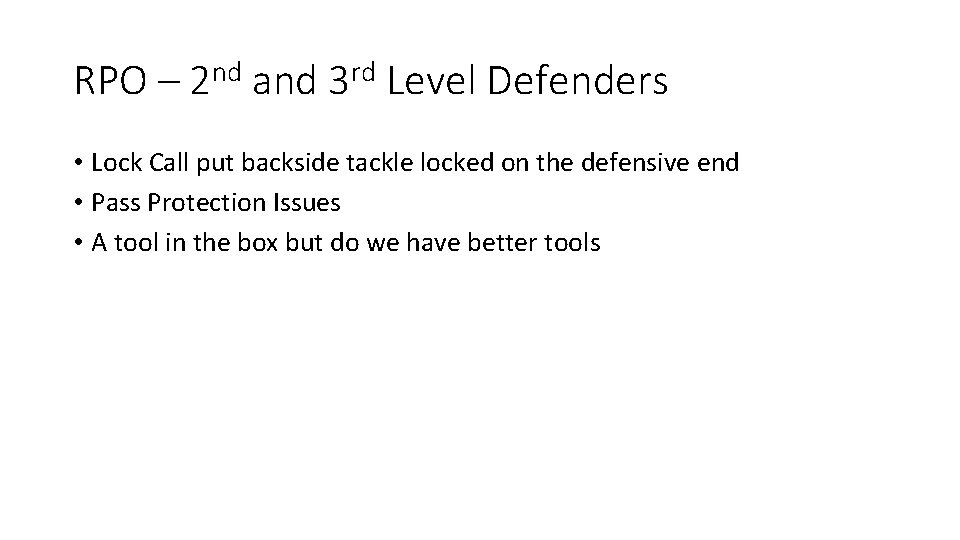 RPO – 2 nd and 3 rd Level Defenders • Lock Call put backside