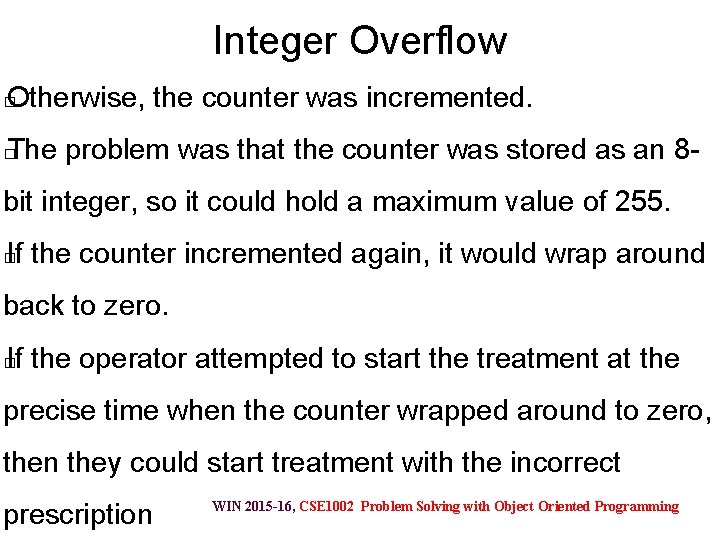 Integer Overflow Otherwise, the counter was incremented. � The problem was that the counter