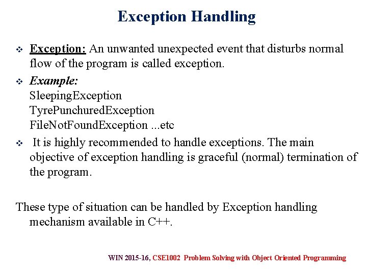 Exception Handling v v v Exception: An unwanted unexpected event that disturbs normal flow