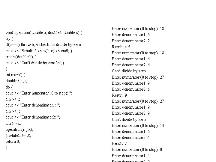 void operation(double a, double b, double c) { try { if(b==c) throw b; //