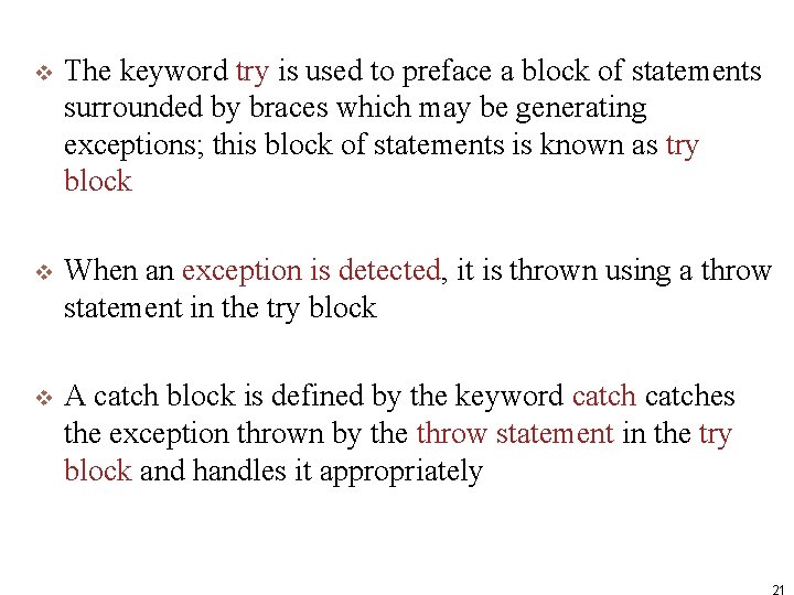 v The keyword try is used to preface a block of statements surrounded by