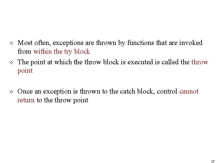 v v v Most often, exceptions are thrown by functions that are invoked from
