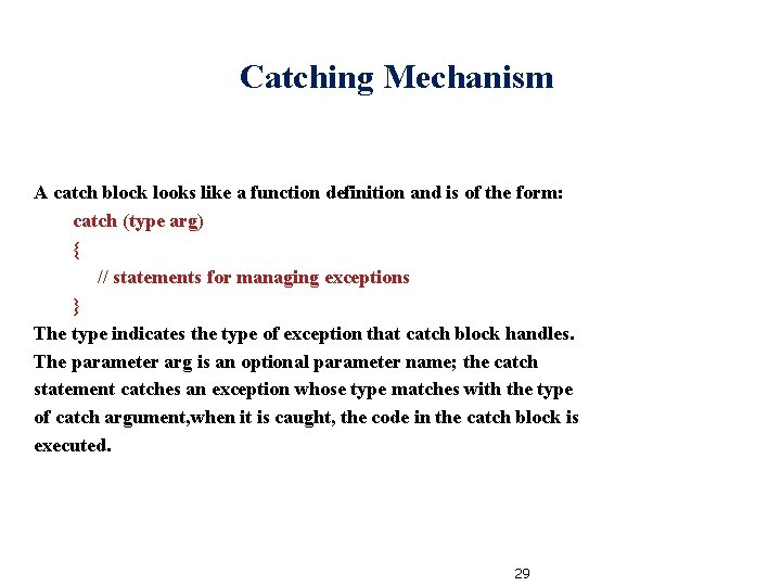 Catching Mechanism A catch block looks like a function definition and is of the