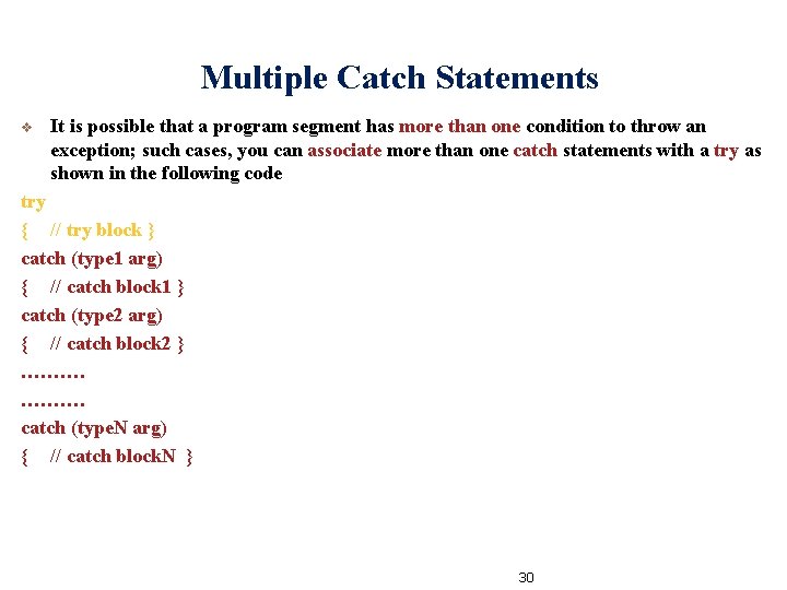 Multiple Catch Statements v It is possible that a program segment has more than