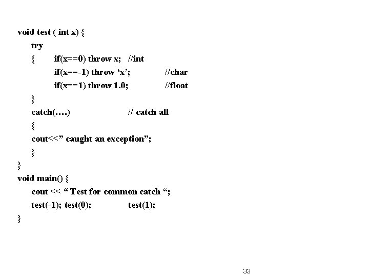 void test ( int x) { try { if(x==0) throw x; //int if(x==-1) throw