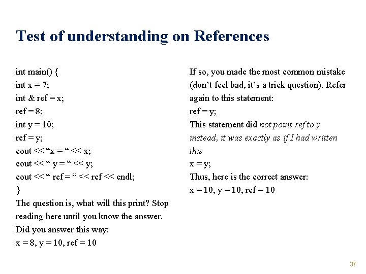 Test of understanding on References int main() { int x = 7; int &