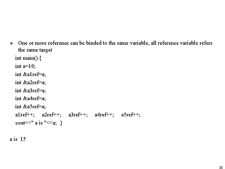v One or more reference can be binded to the same variable, all reference