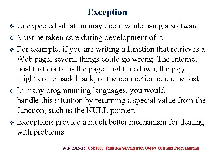 Exception v v v Unexpected situation may occur while using a software Must be