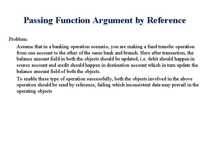 Passing Function Argument by Reference Problem: Assume that in a banking operation scenario, you