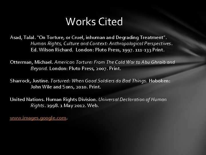 Works Cited Asad, Talal. “On Torture, or Cruel, inhuman and Degrading Treatment”. Human Rights,