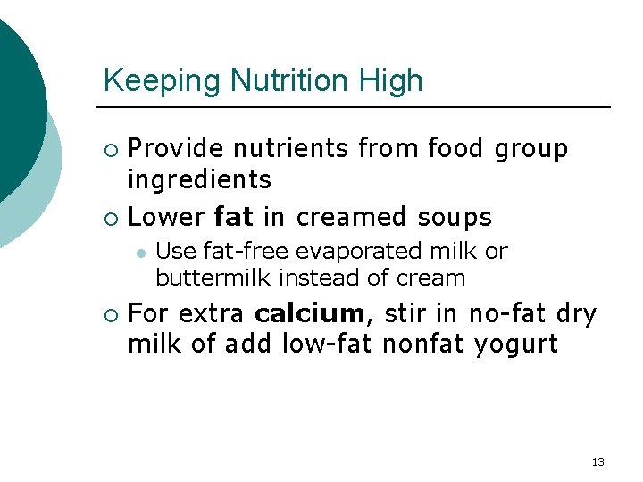 Keeping Nutrition High Provide nutrients from food group ingredients ¡ Lower fat in creamed