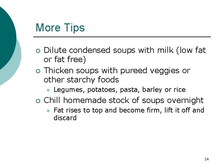 More Tips ¡ ¡ Dilute condensed soups with milk (low fat or fat free)