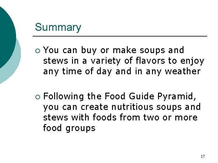 Summary ¡ ¡ You can buy or make soups and stews in a variety