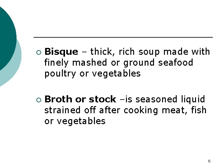 ¡ ¡ Bisque – thick, rich soup made with finely mashed or ground seafood