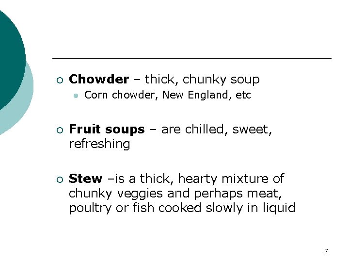 ¡ Chowder – thick, chunky soup l Corn chowder, New England, etc ¡ Fruit