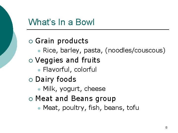 What’s In a Bowl ¡ Grain products l ¡ Veggies and fruits l ¡