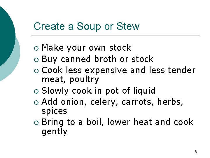 Create a Soup or Stew Make your own stock ¡ Buy canned broth or