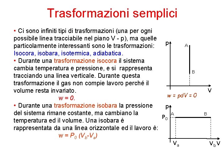 Trasformazioni semplici • Ci sono infiniti tipi di trasformazioni (una per ogni possibile linea