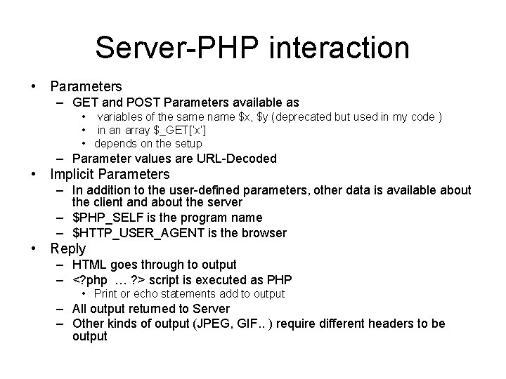 Server-PHP interaction • Parameters – GET and POST Parameters available as • variables of