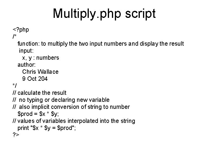 Multiply. php script <? php /* function: to multiply the two input numbers and