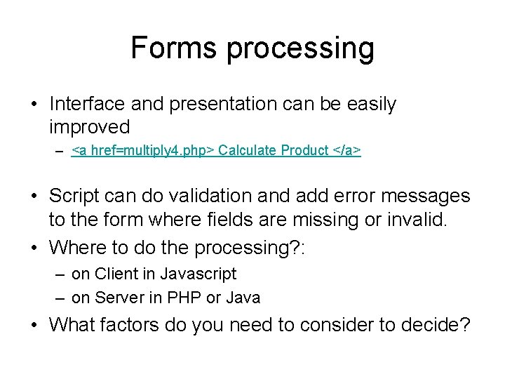 Forms processing • Interface and presentation can be easily improved – <a href=multiply 4.