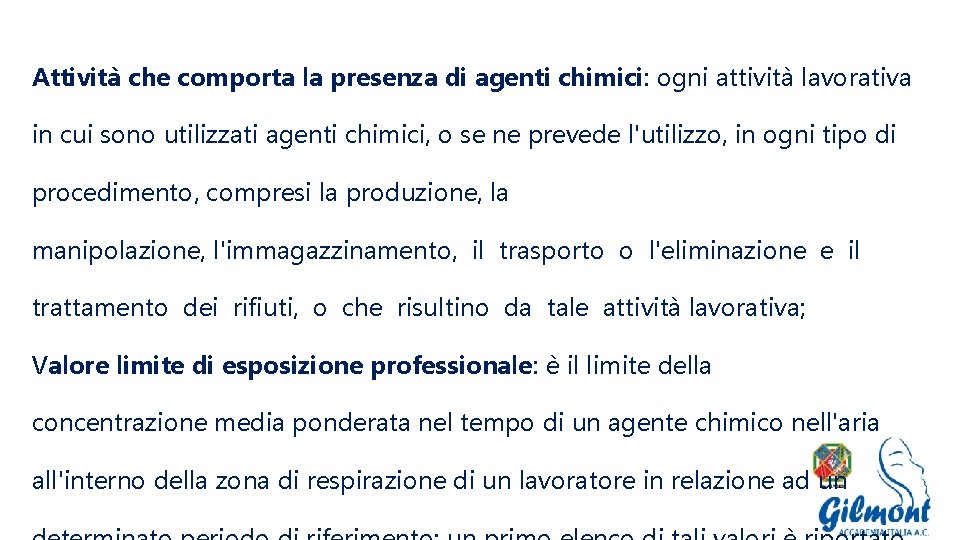 Attività che comporta la presenza di agenti chimici: ogni attività lavorativa in cui sono