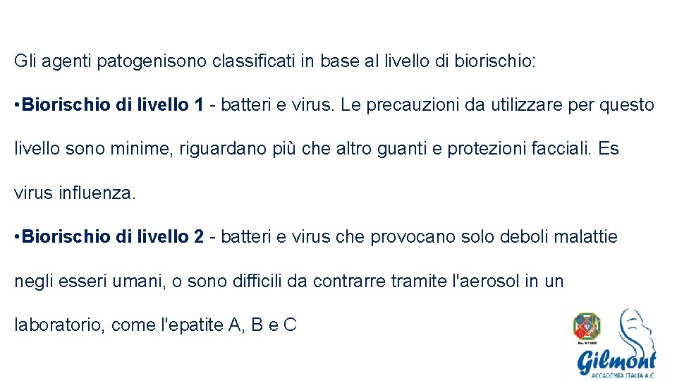 Gli agenti patogenisono classificati in base al livello di biorischio: • Biorischio di livello