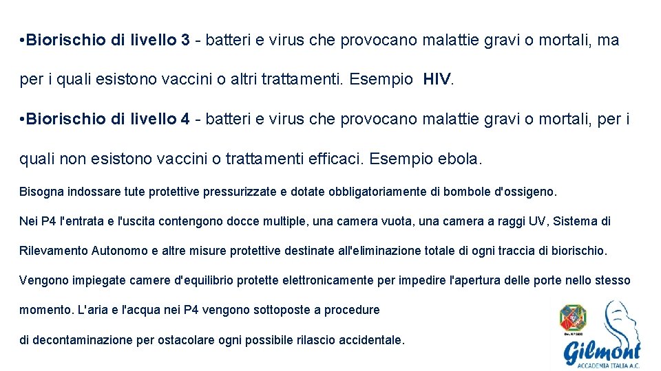  • Biorischio di livello 3 - batteri e virus che provocano malattie gravi
